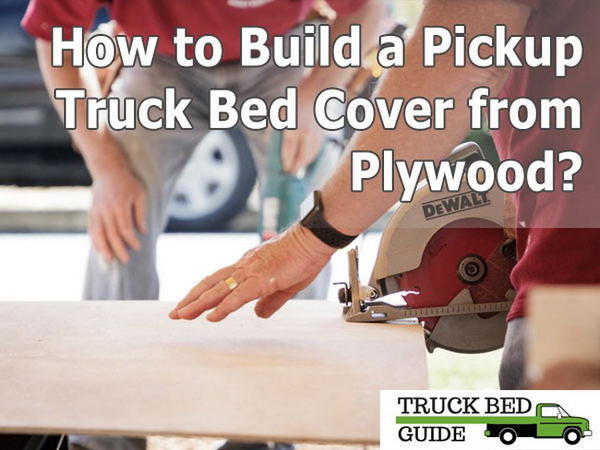 Pickup Bed Cover from Plywood