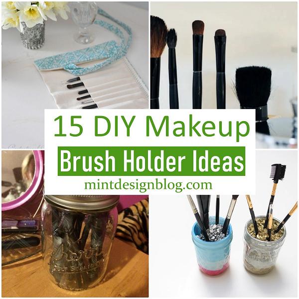 15 DIY Makeup Brush Holder Ideas