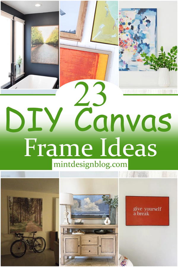 23 DIY Canvas Frame Ideas For Everyone - Mint Design Blog