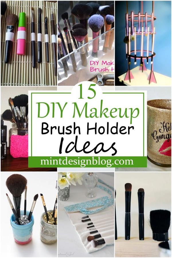 15 DIY Makeup Brush Holder Ideas For Ladies - Mint Design Blog