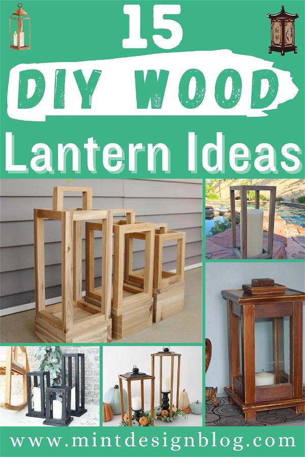 15 DIY Wood Lantern Ideas To Lit Around